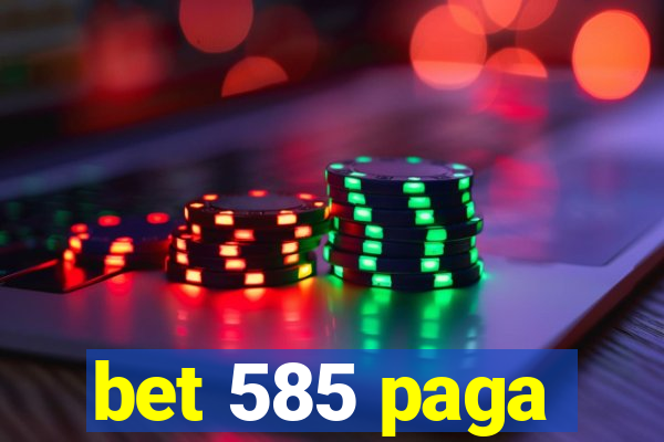 bet 585 paga